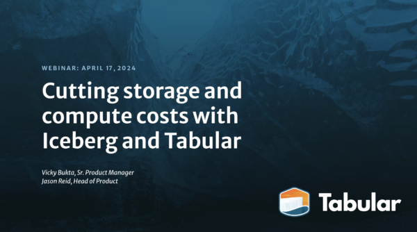 [WEBINAR] Reduce data costs using Iceberg & Tabular